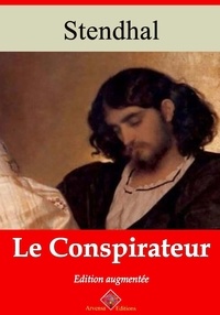 Stendhal Stendhal - Le Conspirateur – suivi d'annexes - Nouvelle édition 2019.