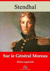 Stendhal Stendhal - Sur le général Moreau – suivi d'annexes - Nouvelle édition 2019.