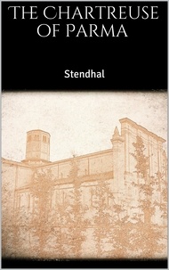Stendhal Stendhal - The Chartreuse of Parma.