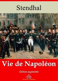 Stendhal Stendhal - Vie de Napoléon – suivi d'annexes - Nouvelle édition 2019.