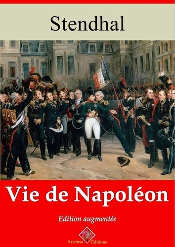 Vie de Napoléon – suivi d'annexes. Nouvelle édition 2019