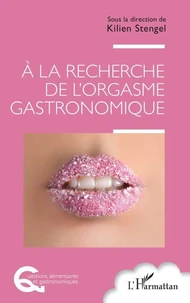 A la recherche de l’orgasme gastronomique