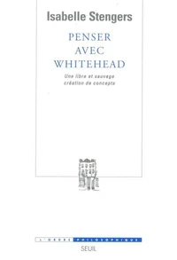 Penser Avec Whitehead. Une Libre Et Sauvage Creation De Concepts