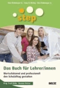 STEP - Das Buch für Lehrer/innen - Wertschätzend und professionell den Schulalltag gestalten.