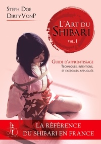 Steph Doe - L'art du Shibari - Tome 1, Guide d'apprentissage pour générer des émotions.