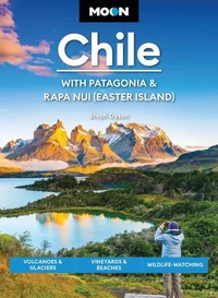Moon Chile: With Patagonia &amp; Rapa Nui (Easter Island)