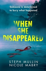 Steph Mullin et Nicole Mabry - When She Disappeared.