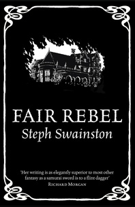 Steph Swainston - Fair Rebel.
