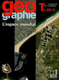 Stéphan Arias et Denis Eckert - Géographie Tle L, ES, S - L'espace mondial.