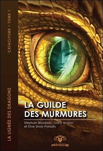Stéphan Bilodeau et Dany Hudon - La lignée des dragons, cataclysme Tome 1 : La guilde des murmures.