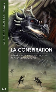 Stéphan Bilodeau et Dany Hudon - La lignée des dragons Tome 2 : La conspiration.