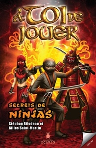Stéphan Bilodeau et Gilles Saint-Martin - A toi de jouer  : Secrets de ninjas.