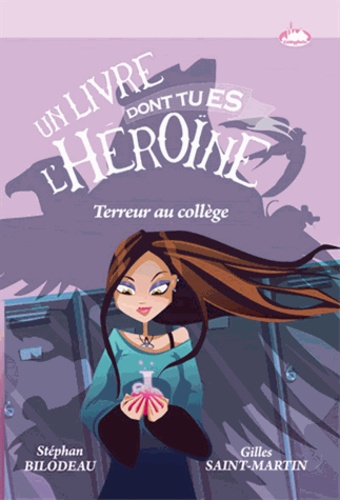 Stéphan Bilodeau et Gilles Saint-Martin - Terreur au collège - Un livre dont tu es l'héroïne.