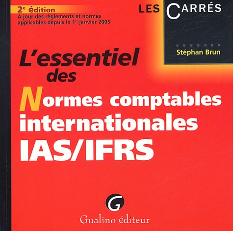 Stéphan Brun - L'essentiel des Normes comptables internationales IAS/IFRS.