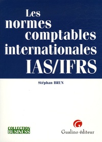 Stéphan Brun - Les normes comptables internationales IAS/IFRS.
