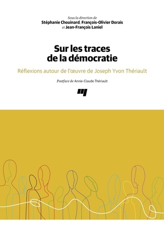 Stéphanie Chouinard - Sur les traces de la démocratie - Réflexions autour de l'oeuvre de Joseph Yvon Thériault.