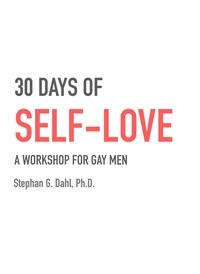  Stephan Dahl - 30 Days of Self-Love - a workshop for gay men..