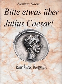 Stephan Doeve - Bitte etwas über Julius Caesar !.
