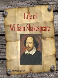 Stephan Doeve - Life of William Shakespeare.