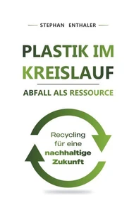 Plastik im Kreislauf - Abfall als Ressource
