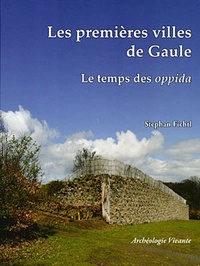 Stephan Fichtl - Les premières villes de Gaule - Le temps des oppida celtiques.