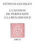 Stéphan Geonget - La notion de perplexité à la Renaissance.