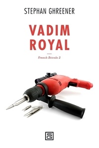 Stephan Ghreener - French bricolo - Volume 2, Vadim royal.