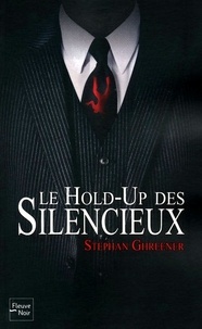 Stephan Ghreener - Le Hold-Up des Silencieux.