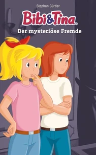 Bibi &amp; Tina - Der mysteriöse Fremde