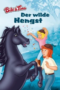 Bibi &amp; Tina - Der wilde Hengst
