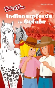 Bibi &amp; Tina – Indianerpferde in Gefahr