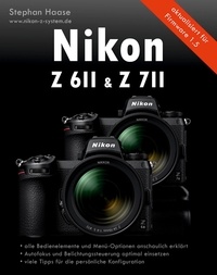 Stephan Haase - Nikon Z6II &amp; Z7II Handbuch - aktualisiert für Firmware 1.5.