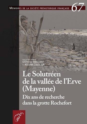Le Solutréen de la vallée de l'Erve (Mayenne). Dix ans de recherche dans la grotte Rochefort