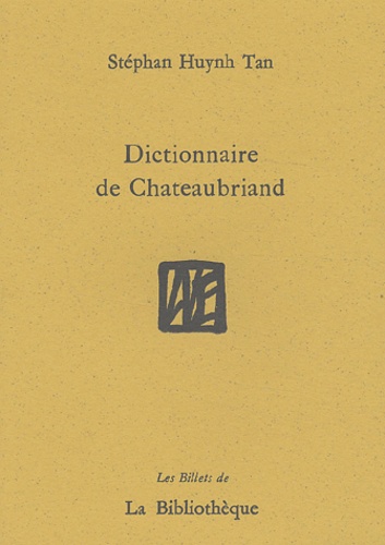 Stéphan Huynh Tan - Dictionnaire De Chateaubriand.