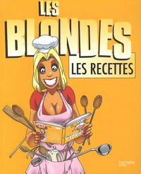 Stéphan Lagorce - Les blondes, les recettes.