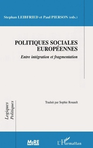 Stephan Leibfried - Politiques Sociales Europeennes. Entre Integration Et Fragmentation.