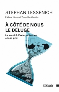 Stephan Lessenich et Arnaud Theurillat-Cloutier - À côté de nous le déluge - La société d'externalisation et son prix.