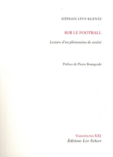 Stéphan Lévy-Kuentz - Sur le football - Lecture d'un phénomène de société.