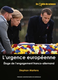 Stéphan Martens - L'urgence européenne - Eloge de l'engagement franco-allemand.
