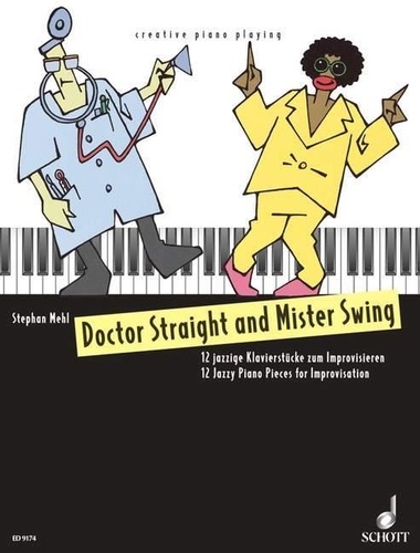 Stephan Mehl - Doctor Straight and Mister Swing - Twelve Jazzy Piano Pieces for Improvisation. piano..