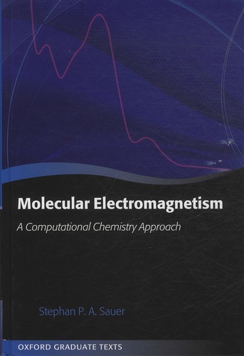 Stephan-P-A Sauer - Molecular Electromagnetism - A Computational Chemistry Approach.