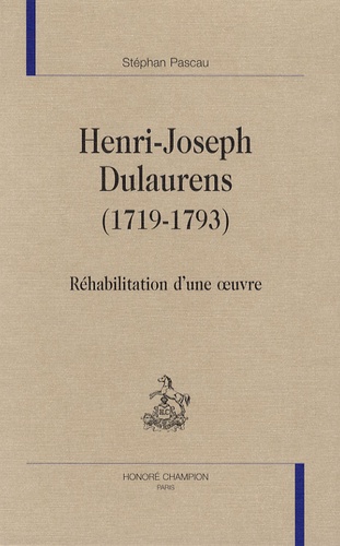 Stéphan Pascau - Henri-Joseph Dulaurens (1719-1793) - Réhabilitation d'une oeuvre.