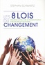 Stephan Schwartz - Les 8 lois du changement - Devenez acteur de la transformation individuelle et mondiale.