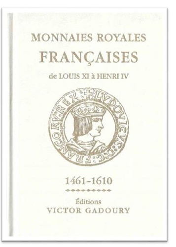 Stéphan Sombart - Monnaies royales françaises de Louis XI à Henri IV - 1461-1610.