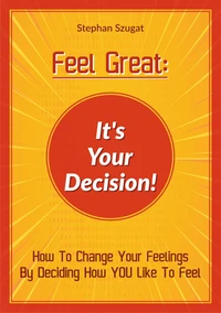 FEEL GREAT: It's Your Decision!
