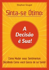 Sinta-se Ótimo: A Decisão é Sua!