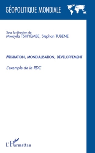 Stephan Tubene et Mwayila Tshiyembe - Migration, mondialisation, développement - L'exemple de la RDC.