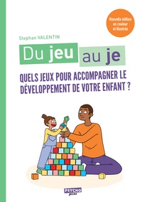 Stephan Valentin - Du jeu au je - Quels jeux pour accompagner le développement de votre enfant ?.