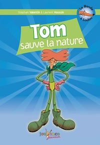 Stephan Valentin et Laurent Houssin - La Bande à Loulou Tome 5 : Tom sauve la nature.
