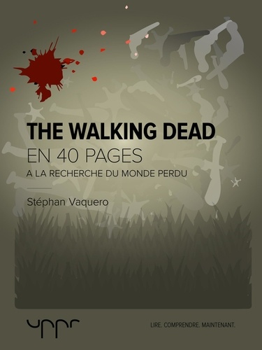 The Walking Dead. A la recherche du monde perdu